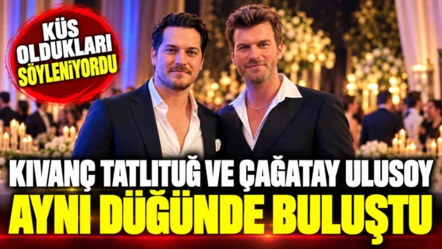Kıvanç Tatlıtuğ ve Çağatay Ulusoy aynı düğünde buluştu