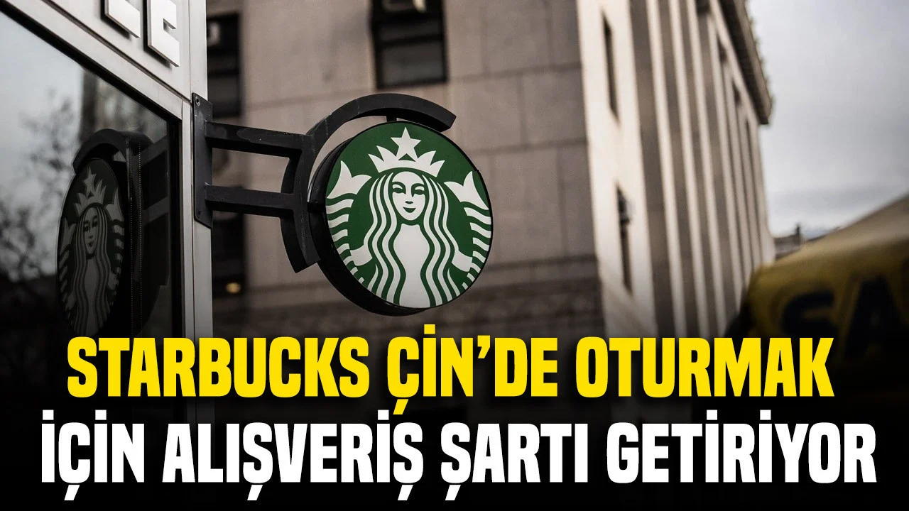 Starbucks Çin’de oturma alanlarını kullanmak için alışveriş şartı getiriyor