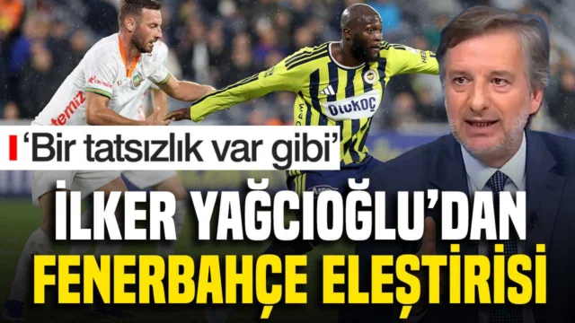 İlker Yağcıoğlu’ndan 3-0’a rağmen Fenerbahçe eleştirisi ‘Bir tatsızlık var gibi’