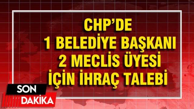 CHP’de 1 belediye başkanı ve 2 İBB meclis üyesi için ihraç talebi