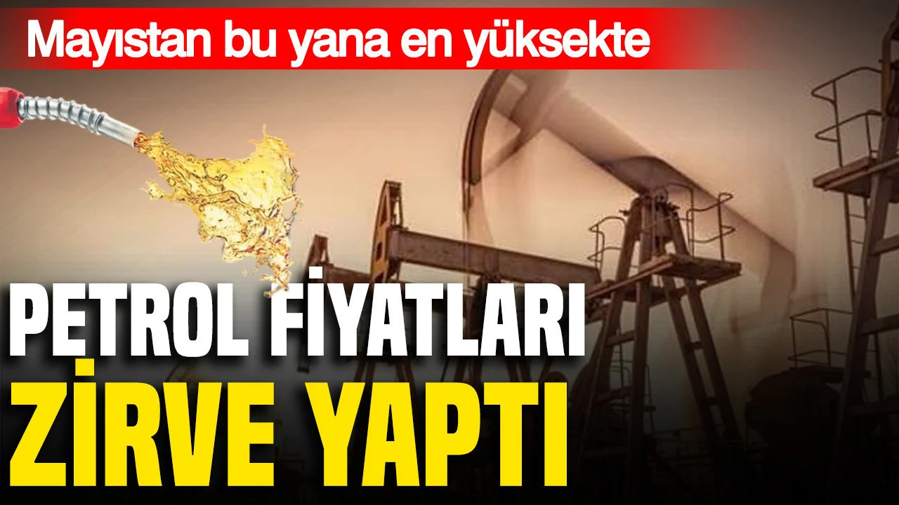 Brent mayıstan bu yana zirvede